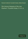 Charles Frederick Tyrwhitt Drake: The Literary Remains of the Late Charles F. Trywhitt Drake, F. R. G. S., Buch