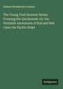 Samuel Woodworth Cozzens: The Young Trail Hunters' Series. Crossing the Quicksands. Or, the Veritable Adventures of Hal and Ned Upon the Pacific Slope, Buch