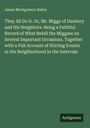 James Montgomery Bailey: They All Do it. Or, Mr. Miggs of Danbury and His Neighbors. Being a Faithful Record of What Befell the Miggses on Several Important Occasions. Together with a Full Account of Stirring Events in the Neighborhood in the Intervals, Buch