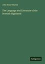 John Stuart Blackie: The Language and Literature of the Scottish Highlands, Buch