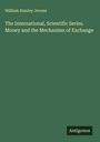 William Stanley Jevons: The International, Scientific Series. Money and the Mechanism of Exchange, Buch