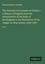 Samuel Rawson Gardiner: The Personal Government of Charles I. A History of England from the Assassination of the Duke of Buckingham to the Declaration of the Judges on Ship-money, 1628-1637, Buch
