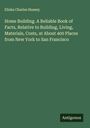Elisha Charles Hussey: Home Building. A Reliable Book of Facts, Relative to Building, Living, Materials, Costs, at About 400 Places from New York to San Francisco, Buch