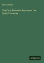 Ray S. Bassler: The Early Paleozoic Bryozoa of the Baltic Provinces, Buch
