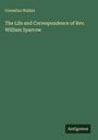 Cornelius Walker: The Life and Correspondence of Rev. William Sparrow, Buch