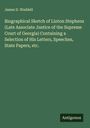 James D. Waddell: Biographical Sketch of Linton Stephens (Late Associate Justice of the Supreme Court of Georgia) Containing a Selection of His Letters, Speeches, State Papers, etc., Buch