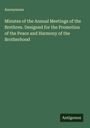 Anonymous: Minutes of the Annual Meetings of the Brethren. Designed for the Promotion of the Peace and Harmony of the Brotherhood, Buch