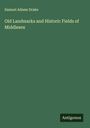 Samuel Adams Drake: Old Landmarks and Historic Fields of Middlesex, Buch