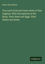 Henry Davis Minot: The Land-birds and Game-birds of New England. With Descriptions of the Birds, Their Nests and Eggs, Their Habits and Notes, Buch
