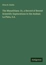 Elton R. Smilie: The Manatitlans. Or, a Record of Recent Scientific Explorations in the Andean La Plata, S.A., Buch