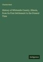 Charles Bent: History of Whiteside County, Illinois, from its First Settlement to the Present Time, Buch