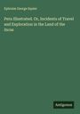 Ephraim George Squier: Peru Illustrated. Or, Incidents of Travel and Exploration in the Land of the Incas, Buch