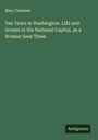 Mary Clemmer: Ten Years in Washington. Life and Scenes in the National Capital, as a Woman Sees Them, Buch