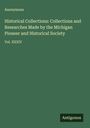 Anonymous: Historical Collections: Collections and Researches Made by the Michigan Pioneer and Historical Society, Buch