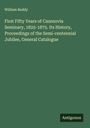 William Reddy: First Fifty Years of Cazenovia Seminary, 1825-1875. Its History, Proceedings of the Semi-centennial Jubilee, General Catalogue, Buch