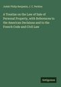 Judah Philip Benjamin: A Treatise on the Law of Sale of Personal Property, with References to the American Decisions and to the French Code and Civil Law, Buch
