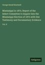 George Sewall Boutwell: Mississippi in 1875. Report of the Select Committee to Inquire Into the Mississippi Election of 1875 with thw Testimony and Documentary Evidence, Buch