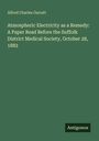 Alfred Charles Garratt: Atmospheric Electricity as a Remedy: A Paper Read Before the Suffolk District Medical Society, October 28, 1882, Buch