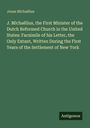 Jonas Michaëlius: J. Michaëlius, the First Minister of the Dutch Reformed Church in the United States: Facsimile of his Letter, the Only Extant, Written During the First Years of the Settlement of New York, Buch