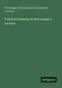 Worthington Chauncey Ford: Political Economy in One Lesson A Lecture, Buch