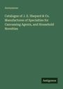 Anonymous: Catalogue of J. E. Shepard & Co. Manufactures of Specialties for Canvassing Agents, and Household Novelties, Buch