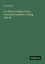 Anonymous: Fort Wayne College (Taylor University) Academic Catalog 1883-84, Buch