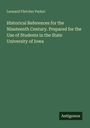 Leonard Fletcher Parker: Historical References for the Nineteenth Century. Prepared for the Use of Students in the State University of Iowa, Buch