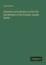 Anonymous: Questions and Answers on the Life and Mission of the Prophet Joseph Smith, Buch