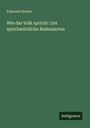 Edmund Hoefer: Wie das Volk spricht: 524 sprichwörtliche Redensarten, Buch