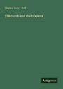 Charles Henry Hall: The Dutch and the Iroquois, Buch