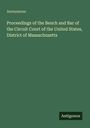 "Proceedings of the Bench and Bar of the Circuit Court of the United States, District of Massachusetts." Grünes Cover.