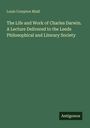 „The Life and Work of Charles Darwin“ von Louis Compton Miall, Vortrag für die Leeds Philosophical Society; unten „Antigonos“.