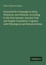 Henry Gustavus Kieme: Sennacherib's Campaign in Syria, Phoenicia, and Palestine. According to His Own Annuals. Assyrian Text and English Translation, Together with Philological and Historical Notes, Buch