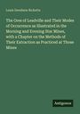 Louis Davidson Ricketts: The Ores of Leadville and Their Modes of Occurrence as Illustrated in the Morning and Evening Star Mines, with a Chapter on the Methods of Their Extraction as Practiced at Those Mines, Buch