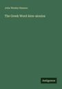 John Wesley Hanson: The Greek Word Aion-aionios, Buch