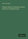 Ada M. Knowlton: Pleasant Words. Containing a Choice Selection of Original Poems, Buch