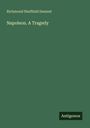 Richmond Sheffield Dement: Napoleon. A Tragedy, Buch