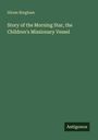 Hiram Bingham: Story of the Morning Star, the Children's Missionary Vessel, Buch