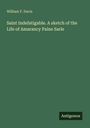 Grüner Hintergrund. Oben steht: "William F. Davis". Darunter: "Saint Indefatigable. A sketch of the Life of Amarancy Paine Sarle". Unten rechts: "Antigonos".