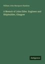 Titel: "A Memoir of John Elder. Engineer and Shipbuilder, Glasgow" von William John Macquorn Rankine. Unten steht "Antigonos".