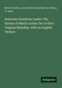 Martin Luther: Deutsche Geistliche Lieder: The Hymns of Martin Luther Set to their Original Melodies, with an English Version, Buch