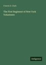 Francis D. Clark: The First Regiment of New York Volunteers, Buch