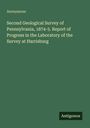 Anonymous: Second Geological Survey of Pennsylvania, 1874-5. Report of Progress in the Laboratory of the Survey at Harrisburg, Buch