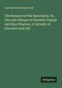 Caroline Wells Healey Dall: The Romance of the Association. Or, One Last Glimpse of Charlotte Temple and Eliza Wharton. A Curiosity of Literature and Life, Buch