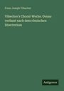 Franz Joseph Vilsecker: Vilsecker's Choral-Werke: Genau verfasst nach dem römischen Directorium, Buch