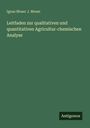 Ignaz Moser J. Moser: Leitfaden zur qualitativen und quantitativen Agricultur-chemischen Analyse, Buch
