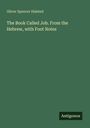 Oliver Spencer Halsted: The Book Called Job. From the Hebrew, with Foot Notes, Buch