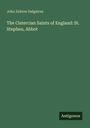 John Dobree Dalgairns: The Cistercian Saints of England: St. Stephen, Abbot, Buch