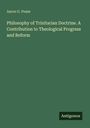 Aaron G. Pease: Philosophy of Trinitarian Doctrine. A Contribution to Theological Progress and Reform, Buch