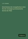 Titeltext: "Katechismus der evangelischen Lehre für die vereinigte protestantische Kirche der Pfalz" von A.W. Gümbel.